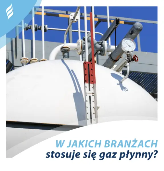 W jakich branżach stosuje się gaz płynny
